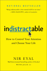 Book Cover: Indistractable: How to Control Your Attention and Choose Your Life